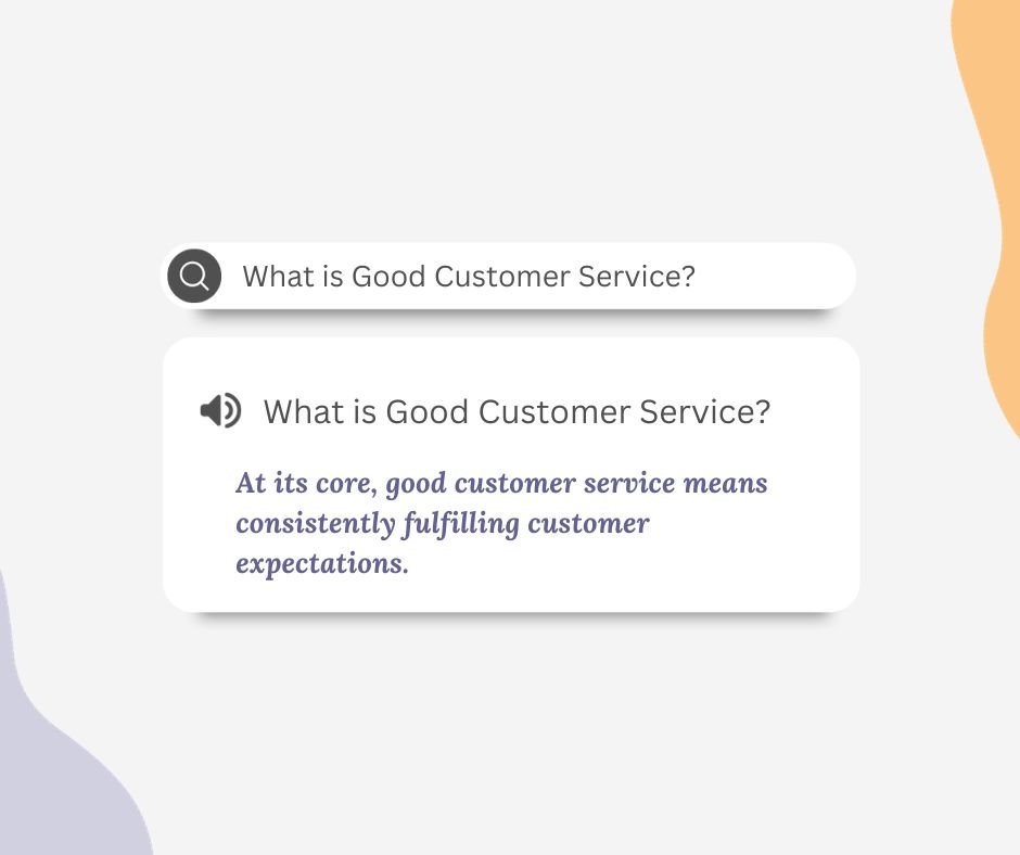 A graphic that shows the definition of good customer service, which is consistently fulfilling customer expectations.