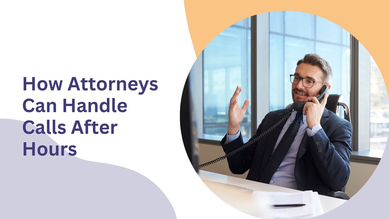 Banner that reads "How Attorneys Can Handle Calls After Hours" with a picture of an attorney on the phone